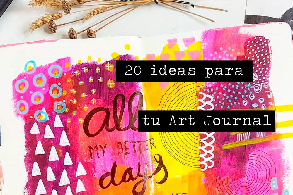 20 ideas para tu Art Journal